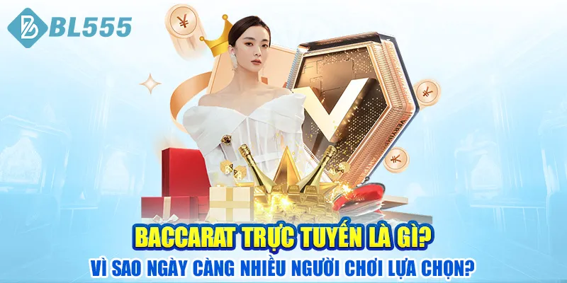 baccarat-truc-tuyen-la-gi-vi-sao-ngay-cang-nhieu-nguoi-choi-lua-chon
