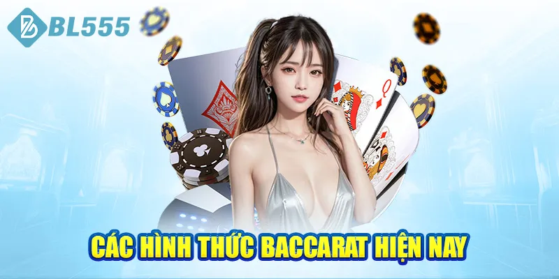 cac-hinh-thuc-baccarat-hien-nay